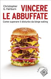 Icon image Vincere le abbuffate: Come superare il disturbo da binge eating