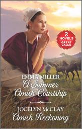 Icon image A Summer Amish Courtship and Amish Reckoning