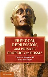 Icon image Freedom, Repression, and Private Property in Russia