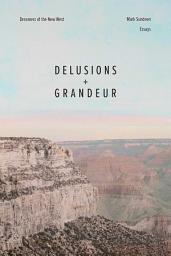 Icon image Delusions and Grandeur: Dreamers of the New West