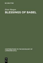 Icon image Blessings of Babel: Bilingualism and Language Planning. Problems and Pleasures