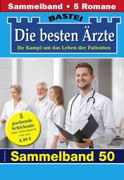 Icon image Die besten Ärzte - Sammelband 50: 5 Arztromane in einem Band