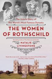 Icon image The Women of Rothschild: The Untold Story of the World's Most Famous Dynasty