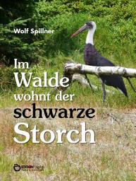 Icon image Im Walde wohnt der schwarze Storch
