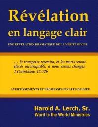 Icon image Révélation en langage clair: Divulgation dramatique de la vérité divine (R-Fre)