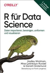 Icon image R für Data Science: Daten importieren, bereinigen, umformen und visualisieren, Ausgabe 2