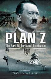 Icon image Plan Z: The Nazi Bid for Naval Dominance