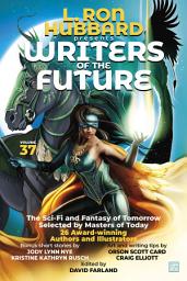 Icon image L. Ron Hubbard Presents Writers of the Future Volume 37: Bestselling Anthology of Award-Winning Science Fiction and Fantasy Short Stories