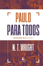 Icon image Paulo para todos: Romanos 9-16 - Parte 2