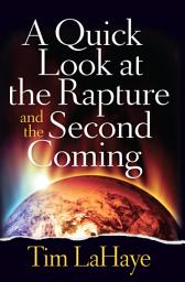 Icon image A Quick Look at the Rapture and the Second Coming