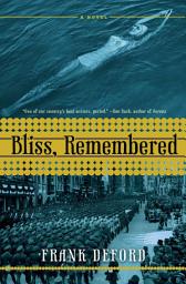 Icon image Bliss, Remembered: A Novel