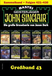 Icon image John Sinclair Großband 43: Folgen 421-430 in einem Sammelband