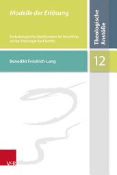 Icon image Modelle der Erlösung: Eschatologische Denkformen im Anschluss an die Theologie Karl Barths