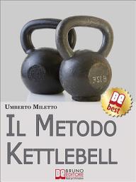 Icon image Il Metodo Kettlebell: Come Dimagrire in Modo Rivoluzionario