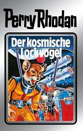 Icon image Perry Rhodan 4: Der kosmische Lockvogel (Silberband): 4. Band des Zyklus "Die Dritte Macht"
