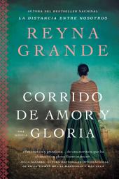 Icon image Corrido de amor y gloria: Una novela A Ballad of Love and Glory: A Novel (Spanish edition)