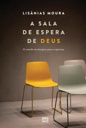 Icon image A sala de espera de Deus: O caminho do desespero para a esperança