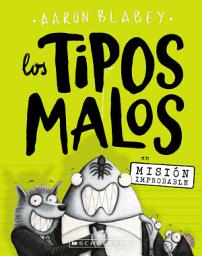 Icon image Los tipos malos en Misión improbable (The Bad Guys in Mission Unpluckable)