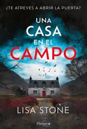 Icon image Una casa en el campo: El nuevo y apasionante thriller de suspense con un toque diferente