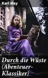 Icon image Durch die Wüste (Abenteuer-Klassiker): Eine abenteuerliche Reise durch den Wilden Westen des 19. Jahrhunderts