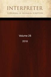 Icon image Interpreter: a Journal of Mormon Scripture, Volume 28 (2018)