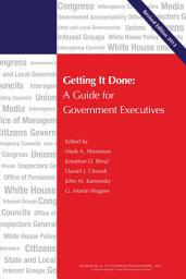 Icon image Getting It Done: A Guide for Government Executives