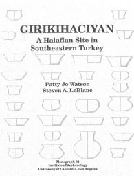 Icon image Girikihaciyan: A Halafian site in southeastern Turkey