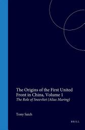 Icon image The Origins of the First United Front in China: Volume I. The Role of Sneevliet (Alias Maring)