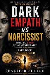 Icon image Dark Empath vs Narcissist: How to Stop Being Manipulated and Take Back Your Power