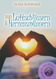 Icon image Von Luftschlössern und Herzensmännern