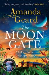 Icon image The Moon Gate: Curl up with the mesmerising story of a hidden house and a lost wartime secret