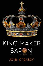 Icon image King Maker Baron: (Writing as Anthony Morton)