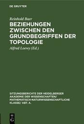 Icon image Beziehungen zwischen den Grundbegriffen der Topologie