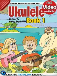 Icon image Ukulele Lessons for Kids - Book 1: How to Play Ukulele for Kids (Free Video Available)