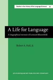 Icon image A Life for Language: A biographical memoir of Leonard Bloomfield