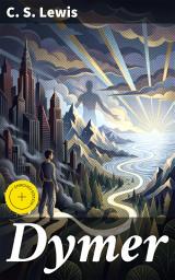 Icon image Dymer: Enriched edition. An Allegorical Fantasy Journey of Self-Discovery and Identity in a Chaotic World