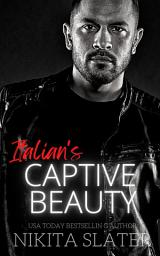 Icon image Italian's Captive Beauty: A dark mafia romance
