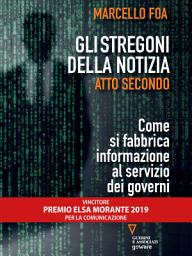 Icon image Gli stregoni della notizia. Atto secondo. Come si fabbrica informazione al servizio dei governi