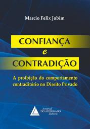 Icon image Confiança e Contradição:: A Proibição do Comportamento Contraditório no Direito Privado