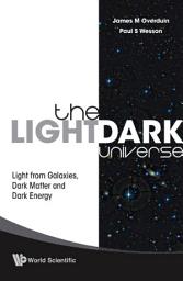Icon image The Light/Dark Universe: Light from Galaxies, Dark Matter and Dark Energy