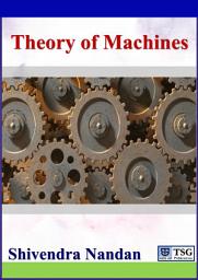 Icon image Theory of Machines: Kinematics and Dynamics of Machinery