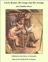 Icon image Uncle Remus: His Songs and His Sayings