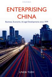 Icon image Enterprising China: Business, Economic, and Legal Developments since 1979