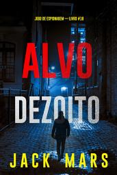 Icon image Alvo Dezoito (Jogo de Espionagem — Livro #18)