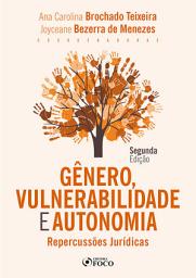 Icon image Gênero, Vulnerabilidade e Autonomia: Repercussões Jurídicas, Edição 2