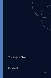 Icon image The Abject Object: Avatars of the Phallus in Contemporary French Theory, Literature and Film