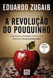Icon image A Revolução do Pouquinho: Edição Nova e Ampliada - Pequenas Atitudes Provocam Grandes Transformações