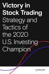 Icon image Victory in Stock Trading: Strategies and Tactics of the 2020 U.S. Investing Champion