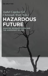 Icon image Hazardous Future: Disaster, Representation and the Assessment of Risk
