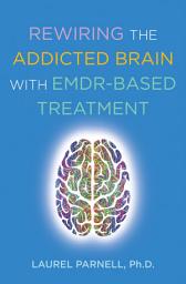 Icon image Rewiring the Addicted Brain with EMDR-Based Treatment